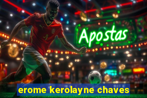 erome kerolayne chaves